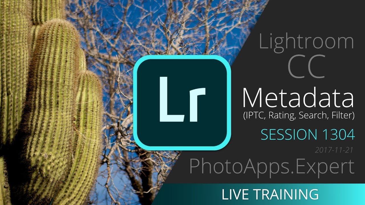 Adobe Lightroom CC; METADATA (IPTC, RATING, SEARCH) &mdash; PhotoApps.Expert Live Training 1304 SAMPLE
