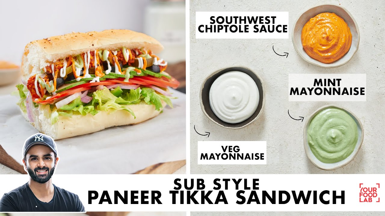 Sub Style Paneer Tikka Sandwich | Eggless Mayonnaise, Chipotle Southwest | Chef Sanjyot Keer