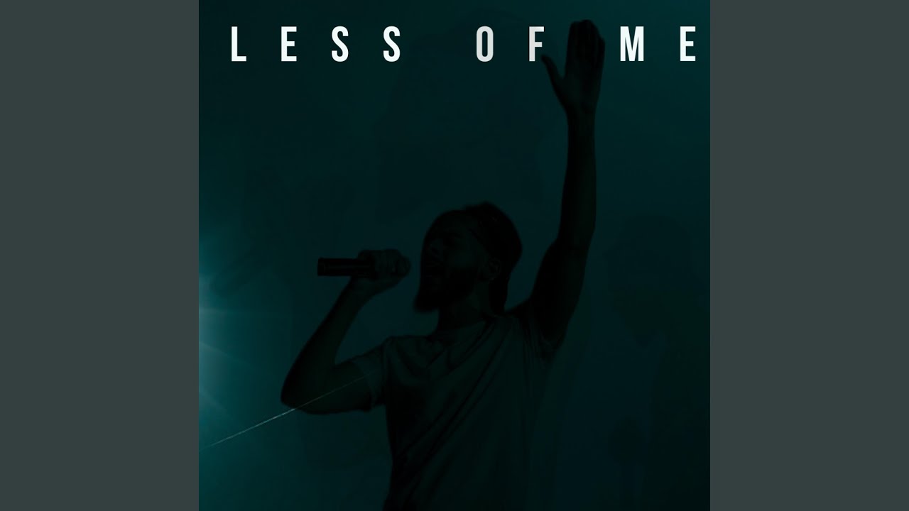 LESS OF ME