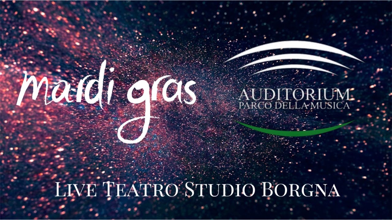 Mardi Gras LIVE Auditorium Parco della Musica Roma