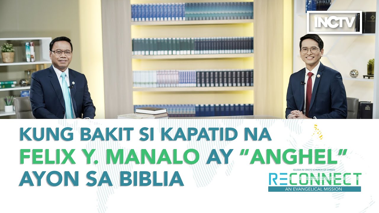 Kung Bakit Si Kapatid na Felix Y. Manalo Ay Anghel Ayon sa Biblia | RECONNECT