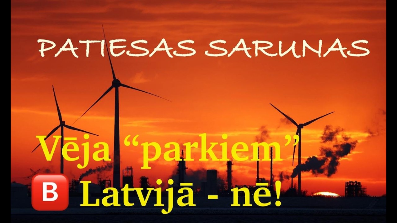 Viens prātīgs vārds. 🅱️ Vēja “parkiem” Latvijā - nē!