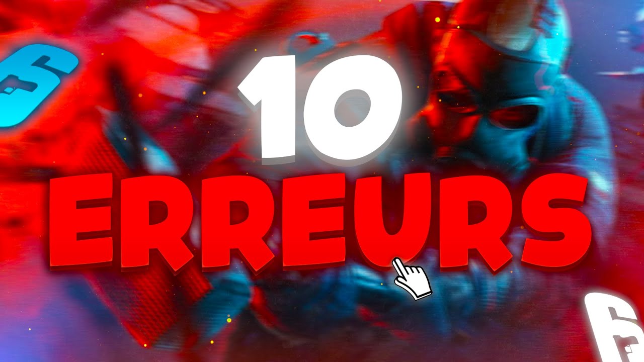 10 ERREURS À NE PLUS FAIRE sur Rainbow Six Siège #4