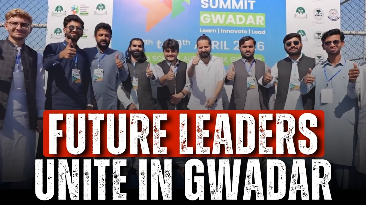 Gwadar Youth Summit 2026 | How Pakistan&rsquo;s Youth Are Preparing for the Future 