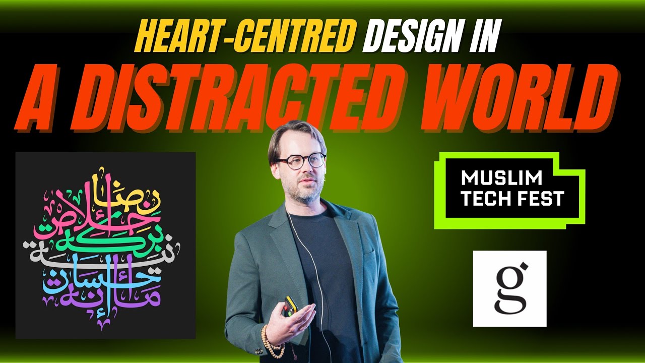 Heart-Centered Design in a Distracted World — Peter Gould at Muslim Tech Fest '25