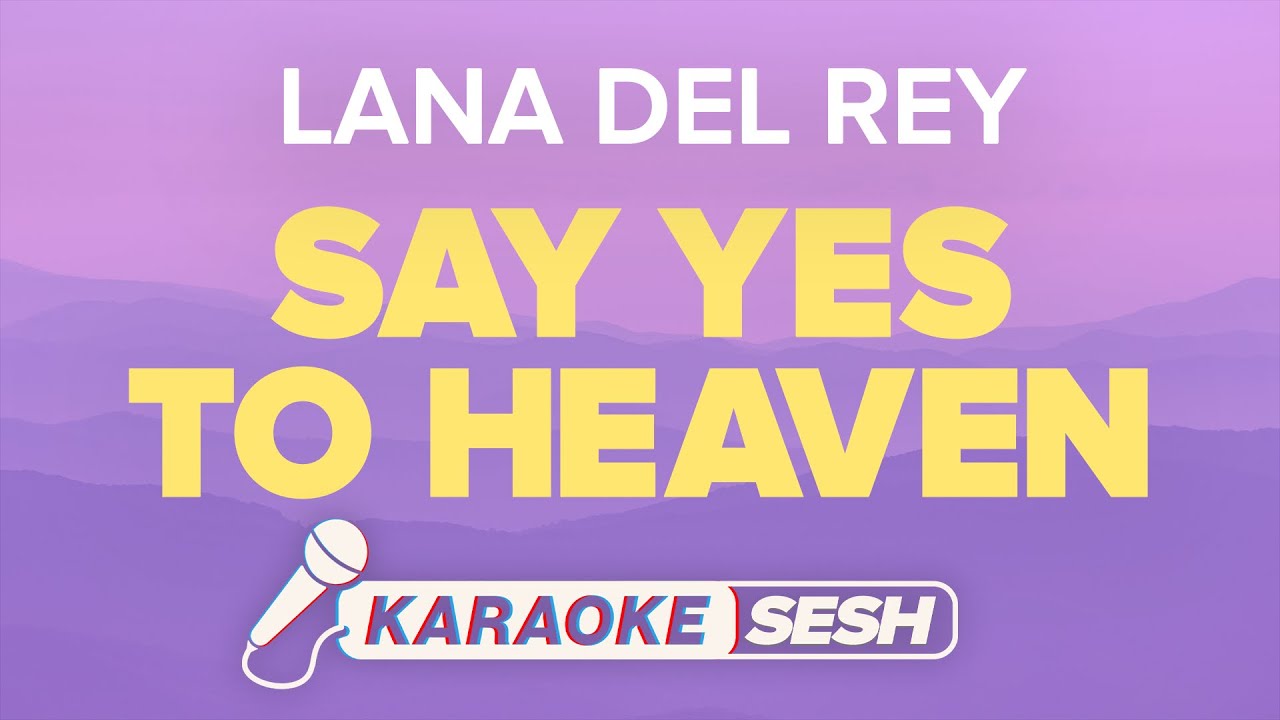 Lana Del Rey - Say Yes To Heaven (Karaoke)