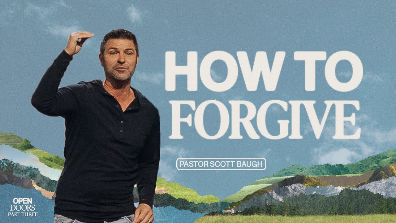 How to Forgive People That Hurt You | Scott Baugh