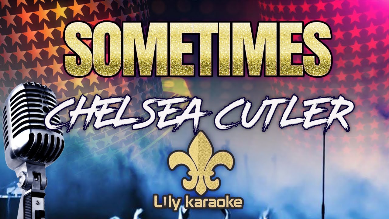 Chelsea Cutler - Sometimes (Karaoke Version)