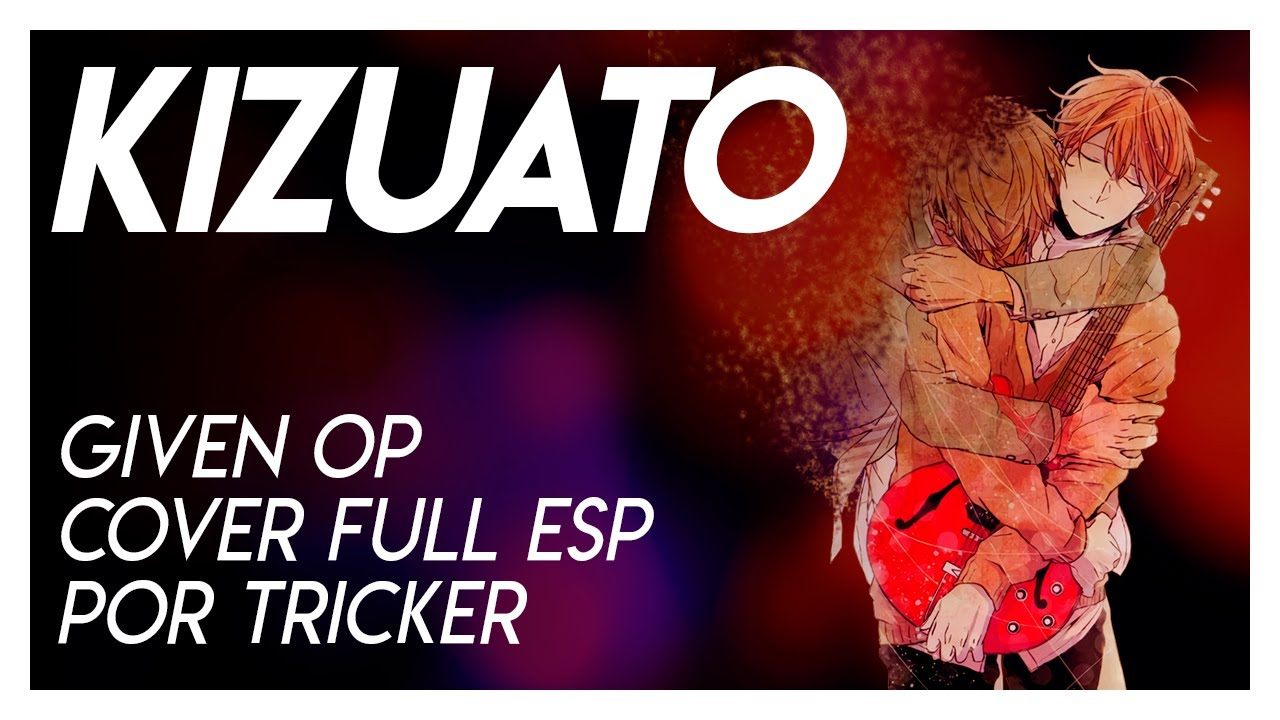 KIZUATO - Given OP Full (Spanish Cover by Tricker)