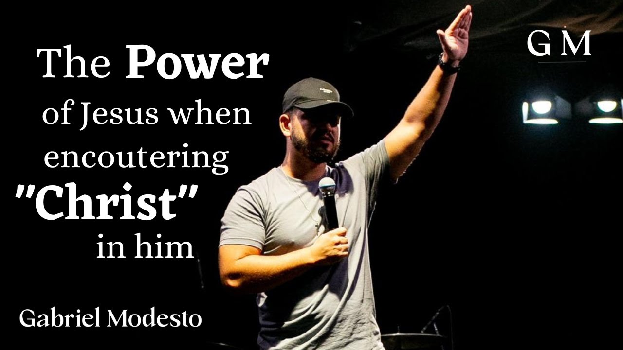 The Power of Jesus when Encountering 'Christ' in Him | Gabriel Modesto at Casa LGF