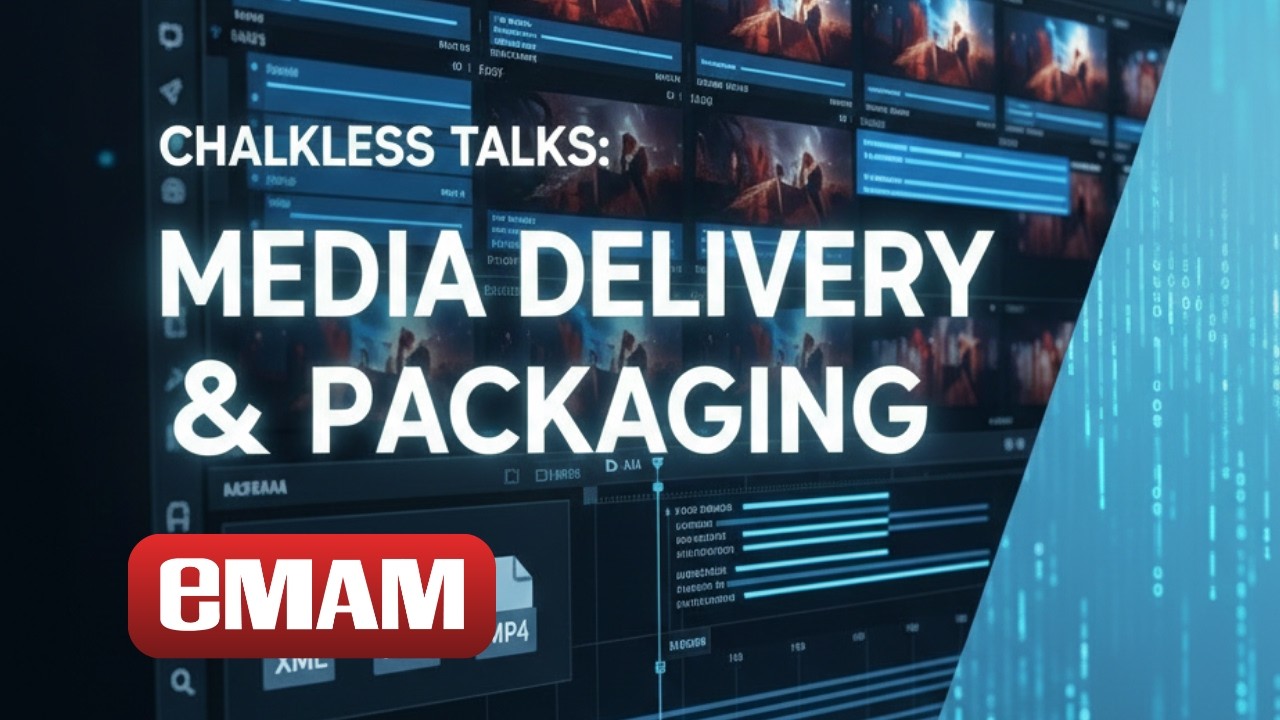 Chalkless Talks: Media Delivery & Packaging