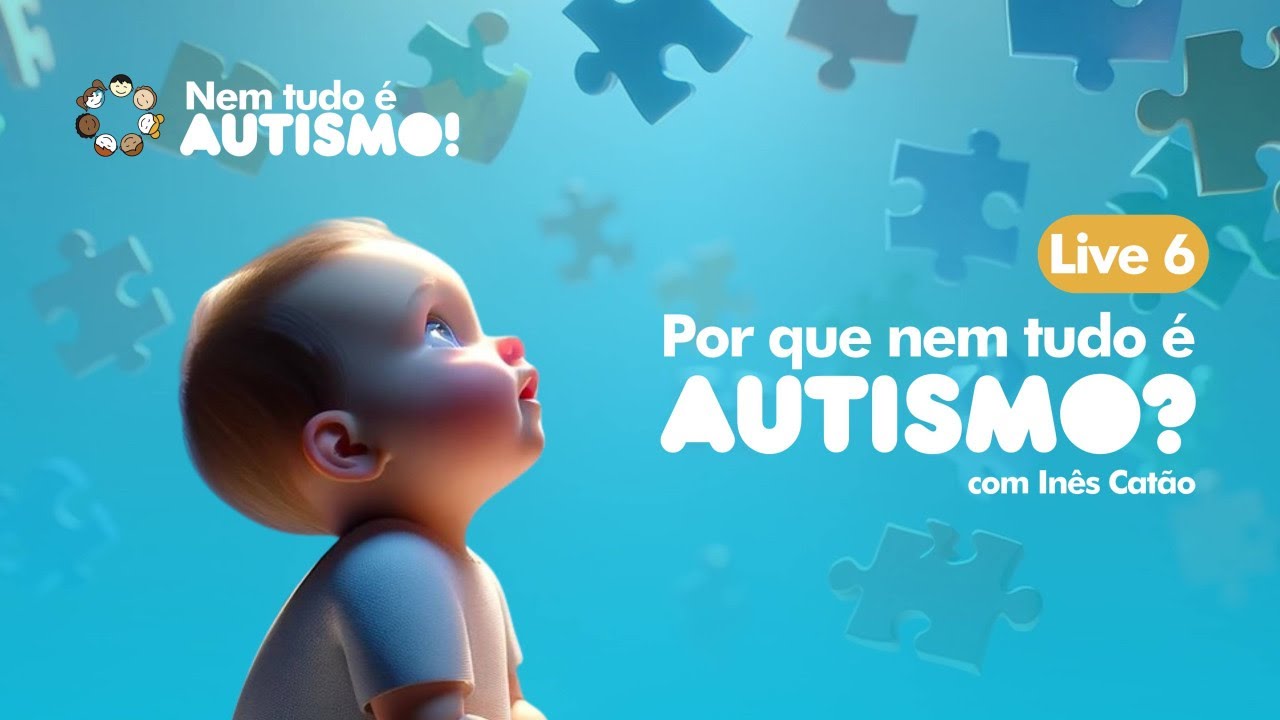 Série - Nem tudo é Autismo - 6° live - Por que nem tudo é autismo ? - Com Inês Catão