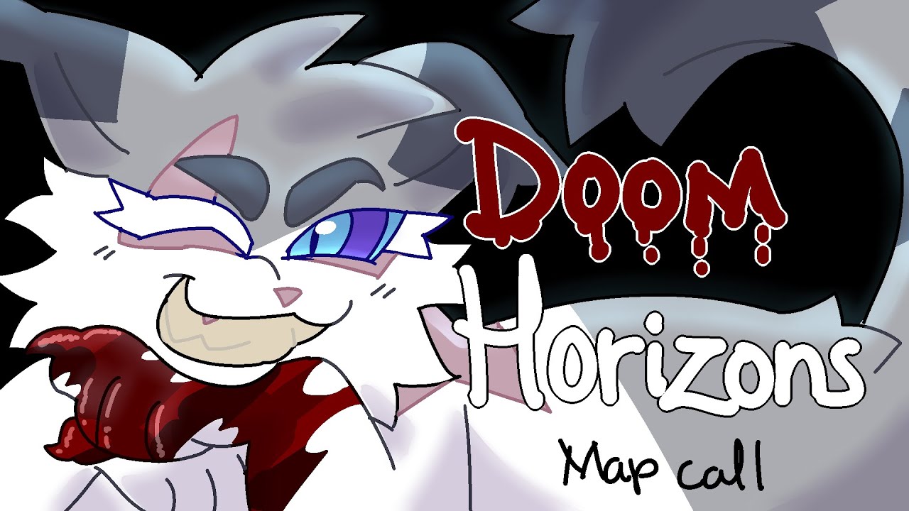 DOOM HORIZONS-Ivypool AU Warriors MAP CALL | CLOSED | BACKUPS CLOSED | THUMBNAIL CONTEST OPEN