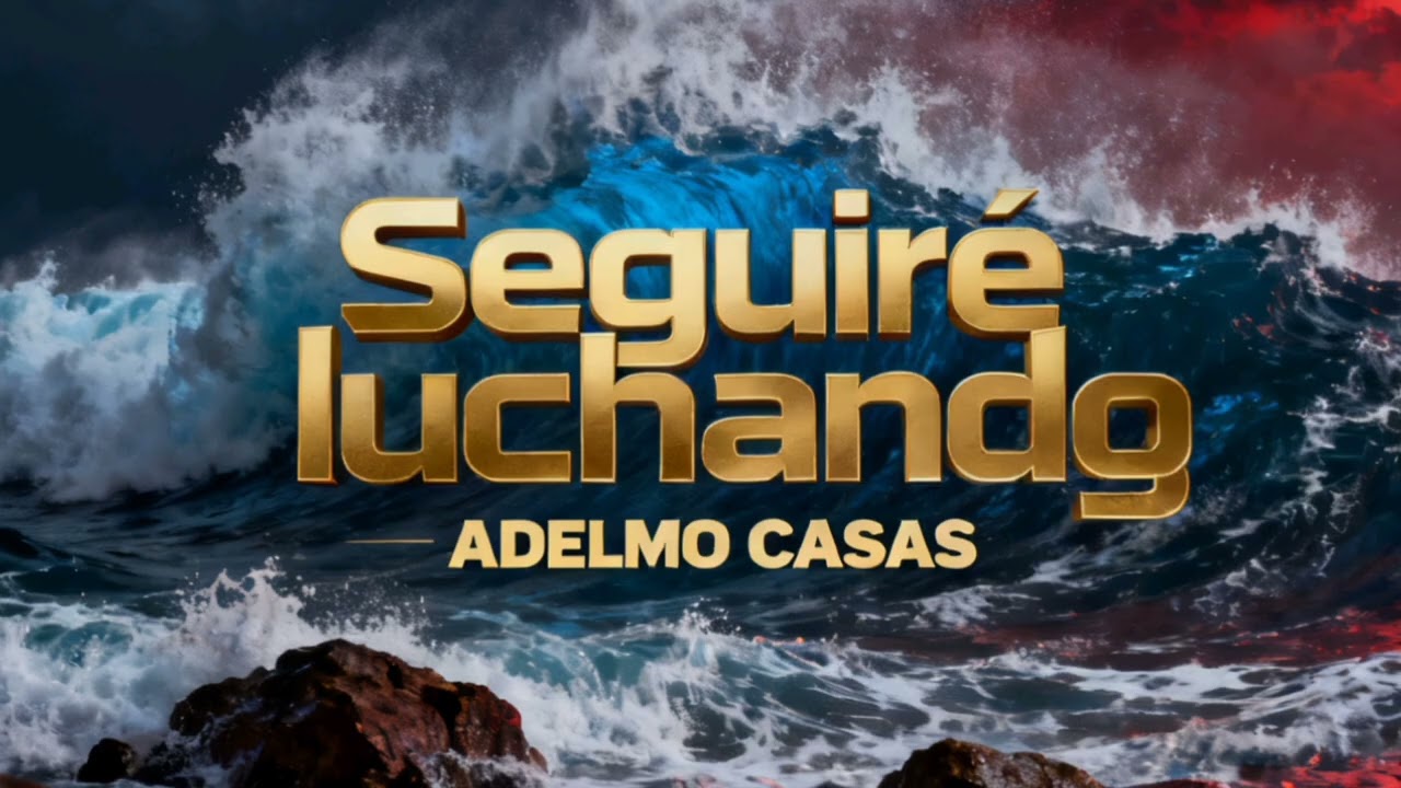 Seguiré luchando. Adelmo Casas.