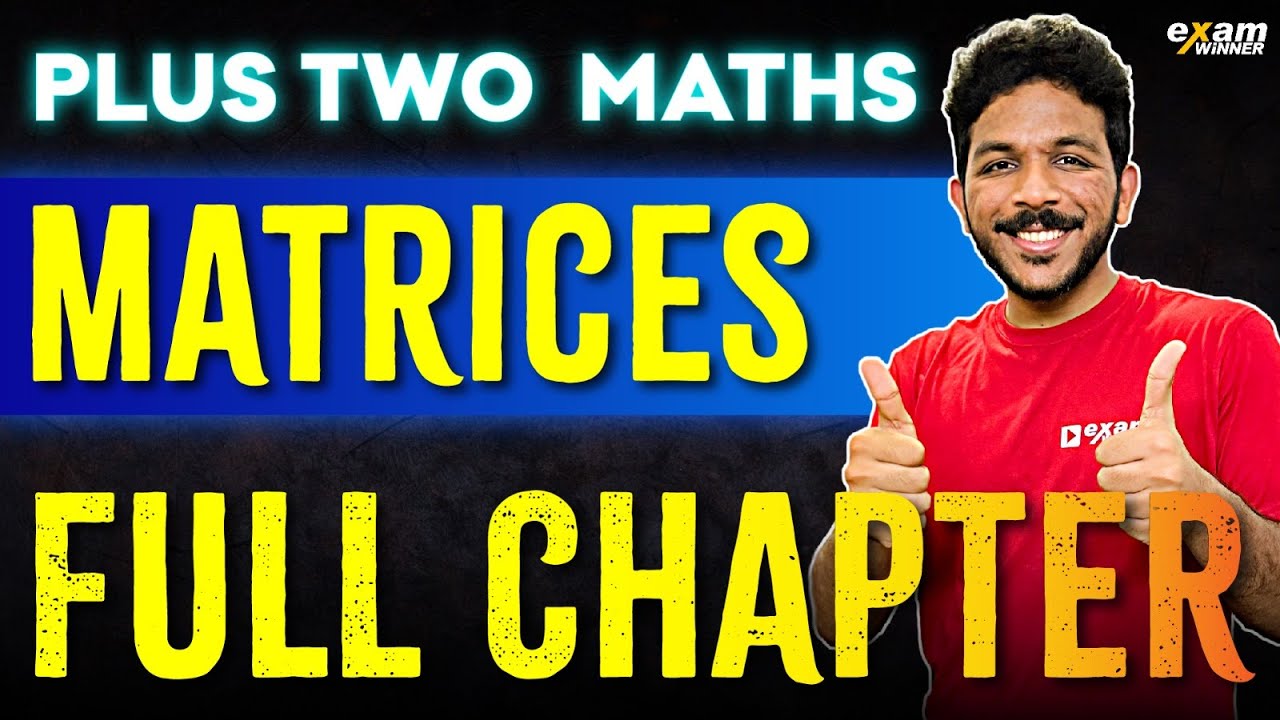 Plus Two Maths | Matrices | Chapter 3  | Oneshot | Exam Winner