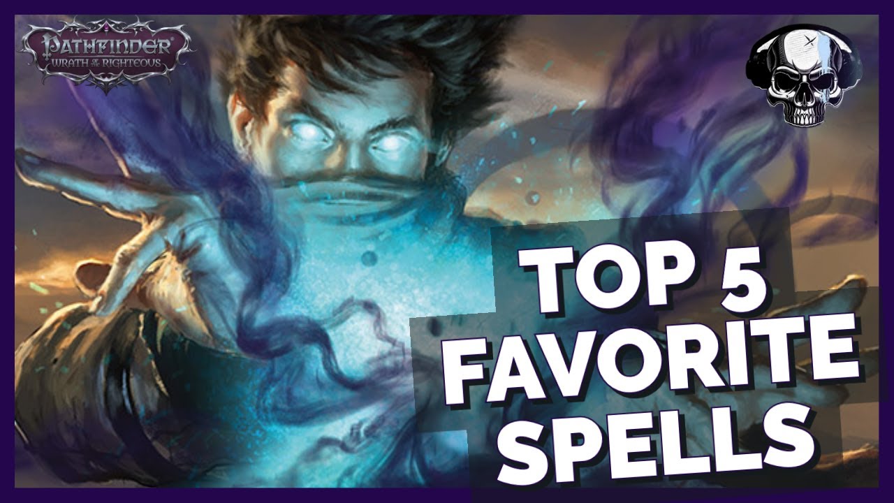 Pathfinder: WotR - Top 5 Favorite Spells