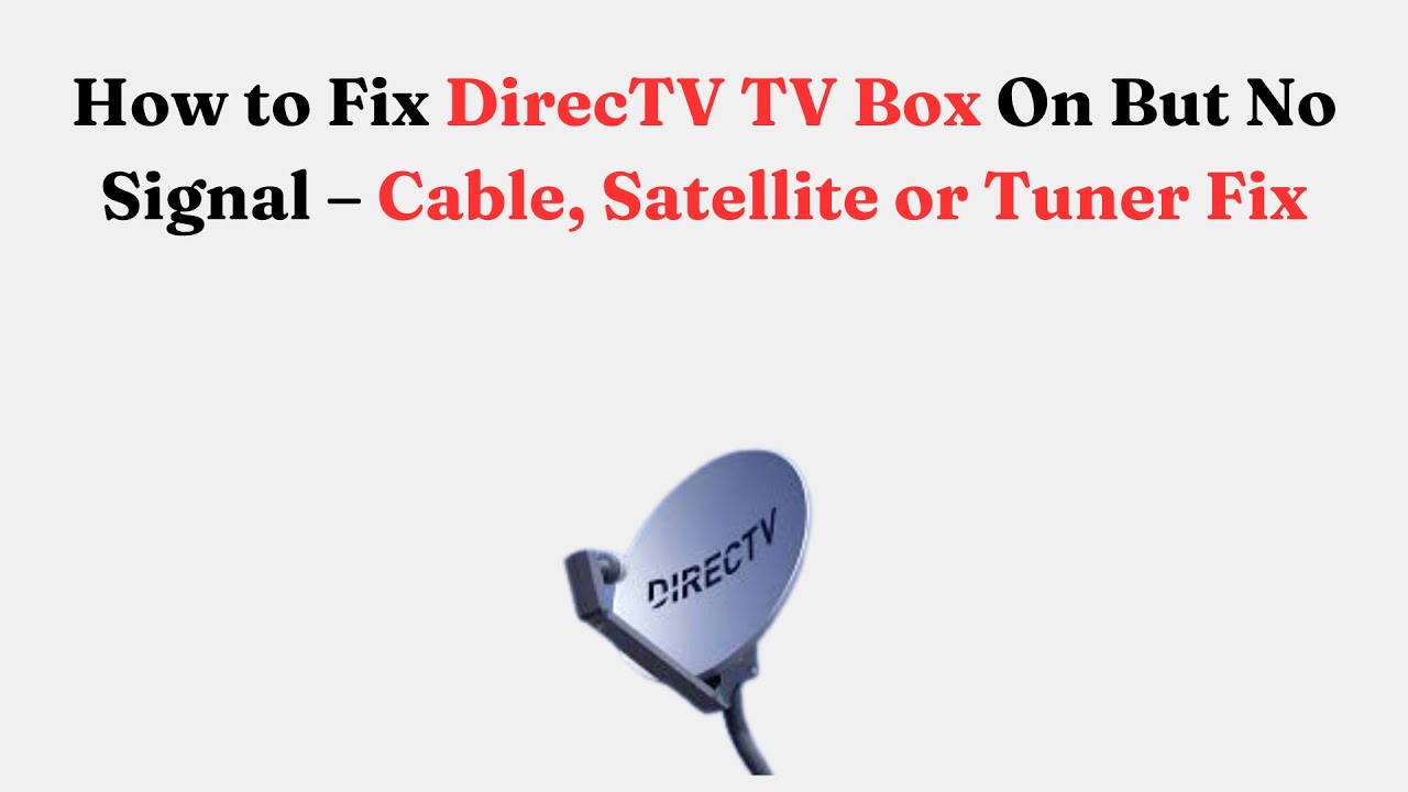 Как исправить ошибку «ТВ-приставка DirecTV включена, но нет сигнала» — кабельное, спутниковое или...