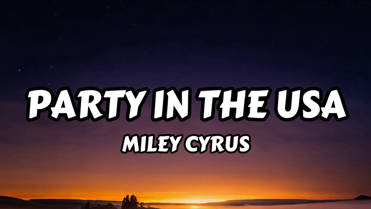 Miley Cyrus - Party In The USA (Lyrics)