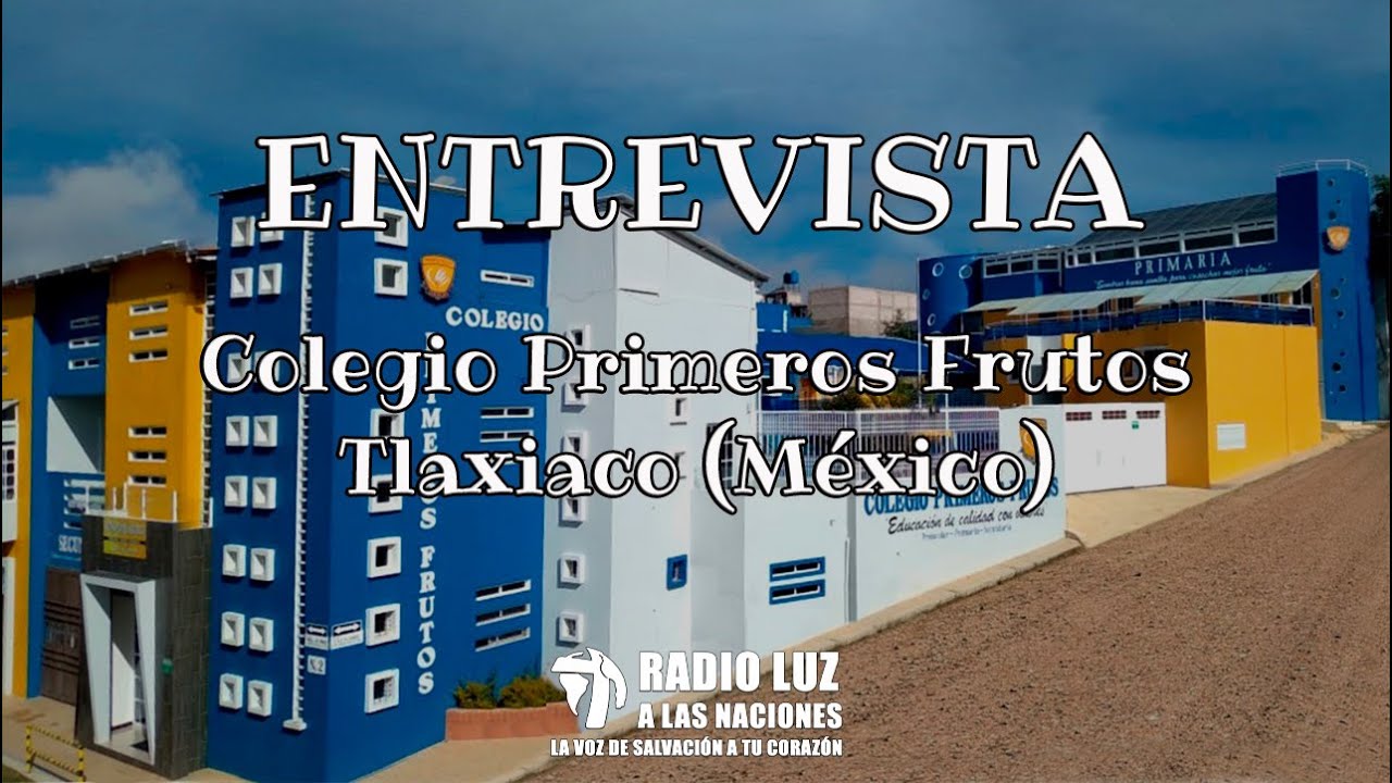 Entrevista - Colegio Primeros Frutos (Tlaxiaco México)