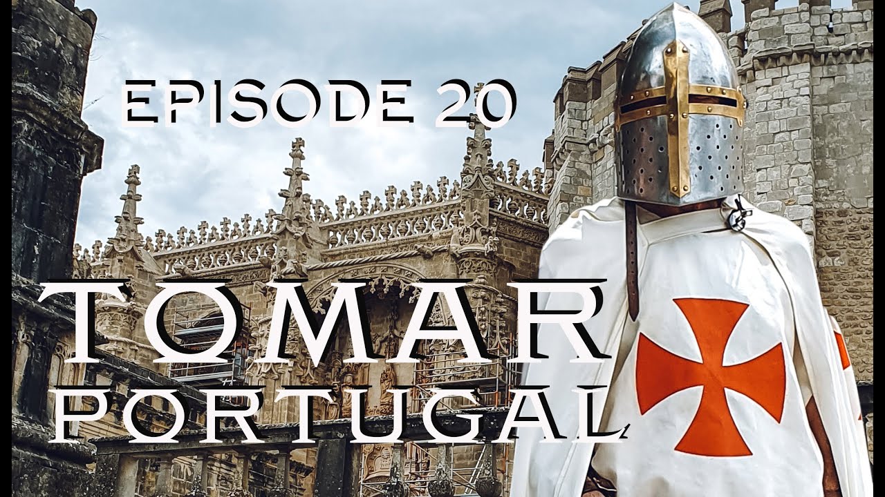Episode 20 - TOMAR, Portugal