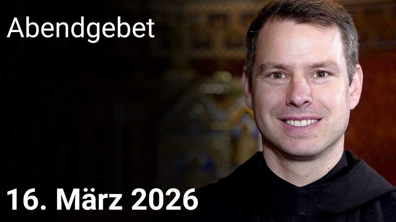 Abendgebet aus Maria Laach 16. März 2026