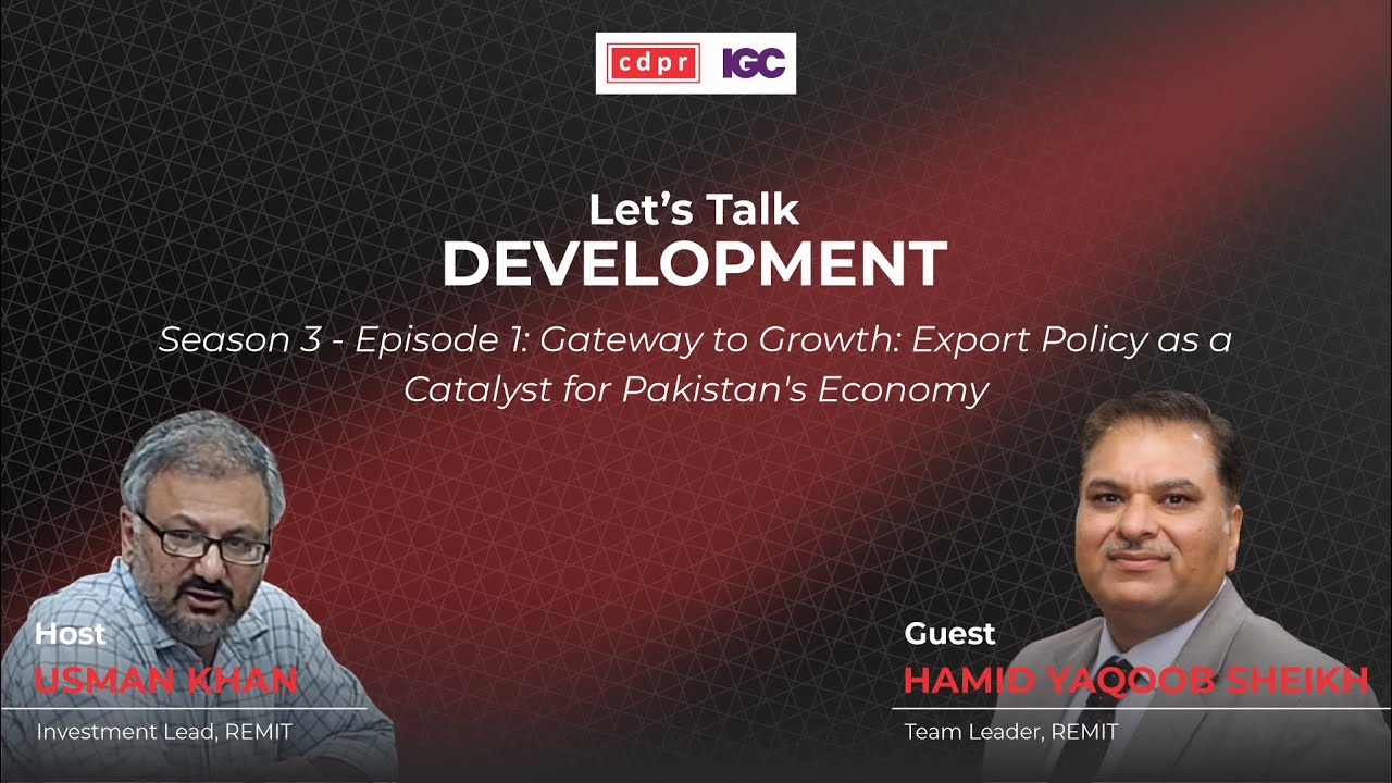 Gateway to Growth: Export Policy as a Catalyst for Pakistan&rsquo;s Economy - Podcast: Let's Talk Develop