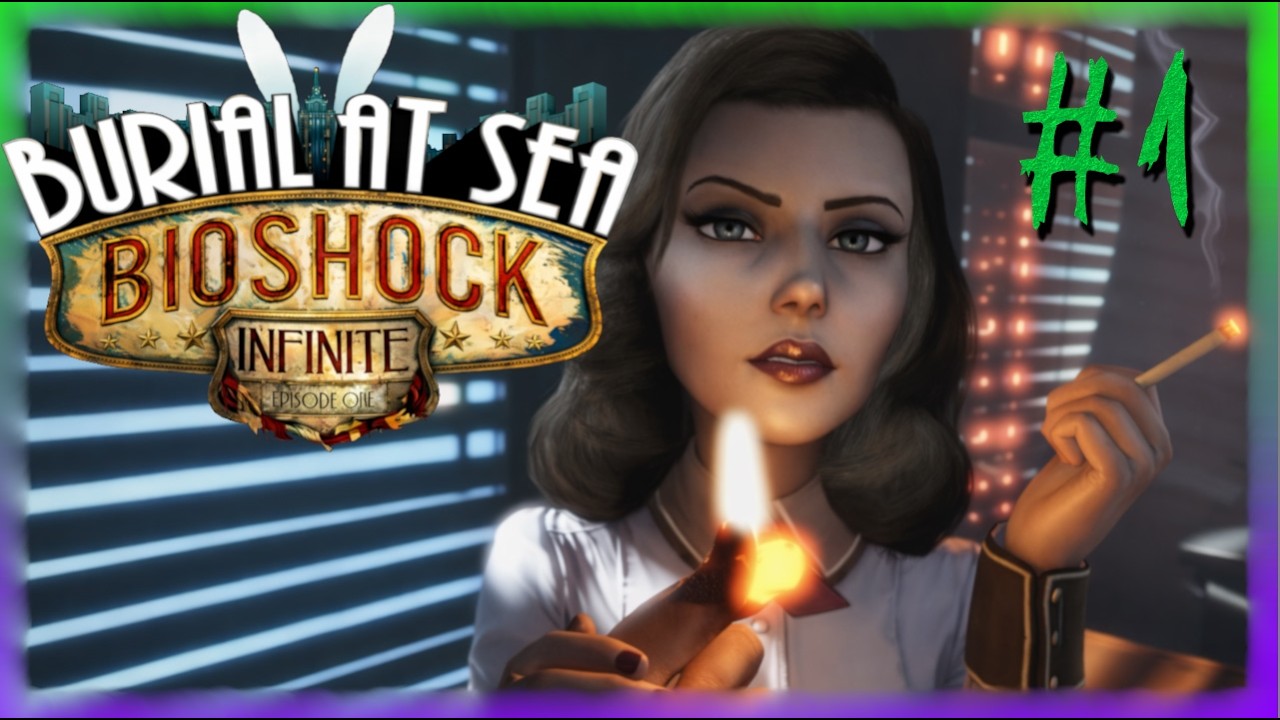 Bad B!TCH In Town! — BioShock Infinite: Burial at Sea - Episode One - Part 1