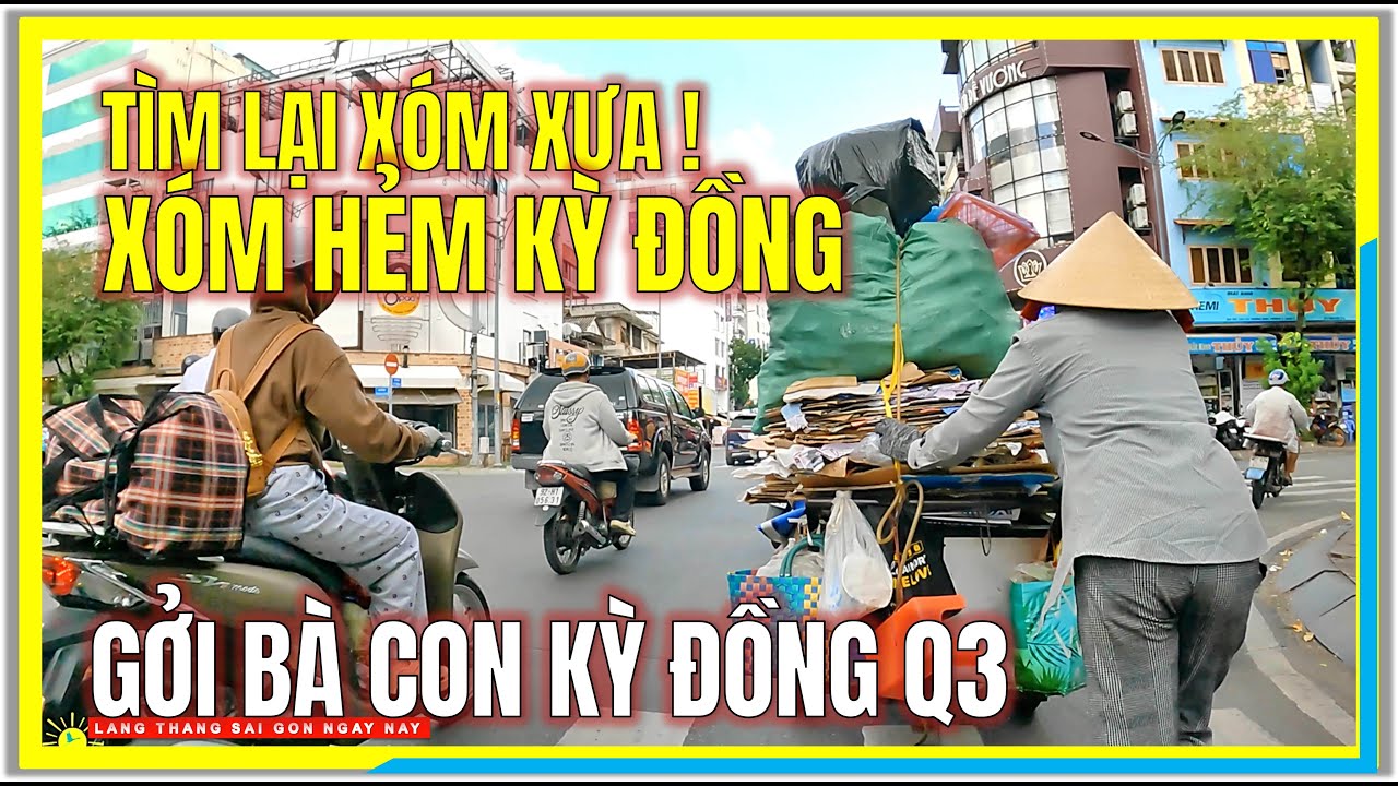 Sài Gòn TÌM LẠI XÓM XƯA ! XÓM HẺM KỲ ĐỒNG QUẬN 3 | GỞI BÀ CON KỲ ĐỒNG | Cuộc Sống Sài Gòn Ngày Nay