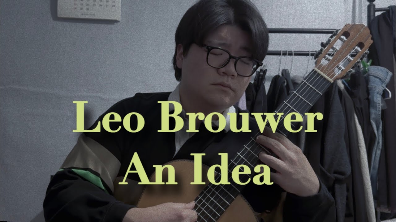 Leo Brouwer : An Idea (Passacaglia for Eli) / 레오 브라우어 : 어떤 생각