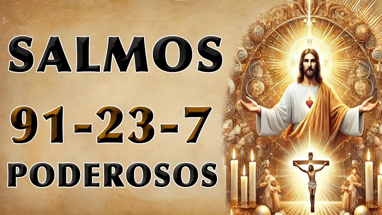 ESCUTE OS 3 SALMOS PODEROSOS SALMO 91, SALMO 23, SALMO 7 - PODEROSA ORAÇÃO