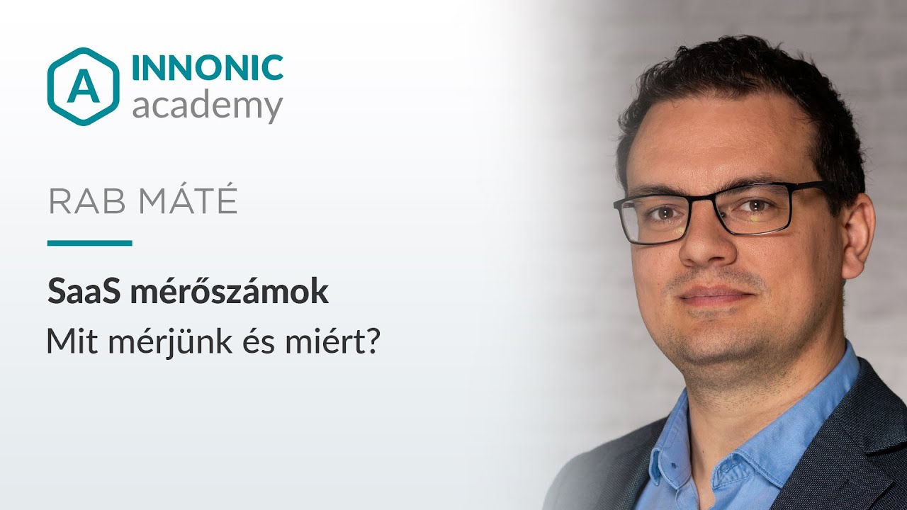Hogyan mérd a startup sikerességét? Milyen mérőszámokat figyelj? - Rab Máté - Innonic Academy Talk
