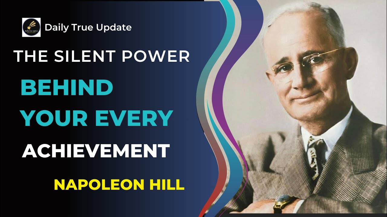 The Silent Power Behind Your Every Achievement | Napoleon Hill | Daily True Update