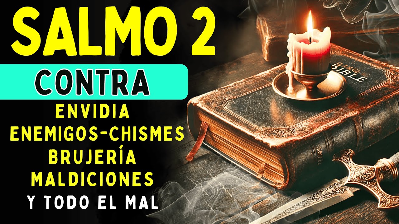 SALMO 2 - para Romper BRUJERÍAS, MALDICIONES, ENEMIGOS Y TODO EL MAL!!
