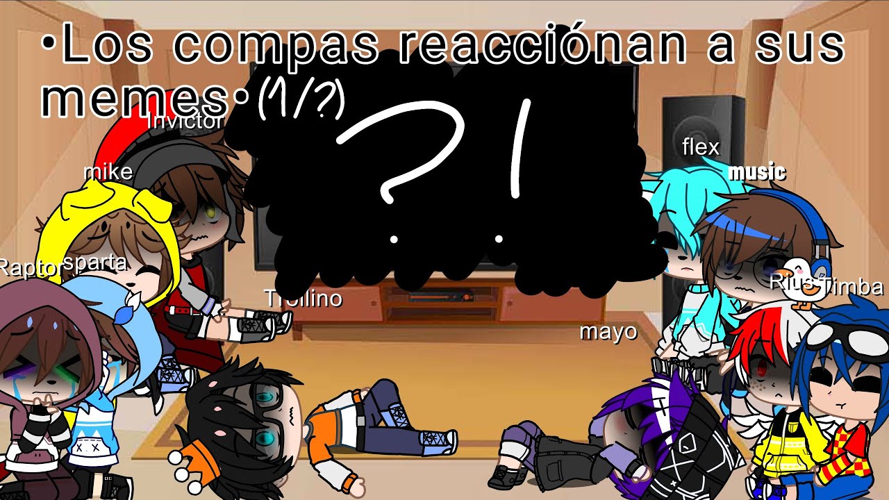 •Los compás reacciónan a sus memes•(viejo, muy viejo ••
