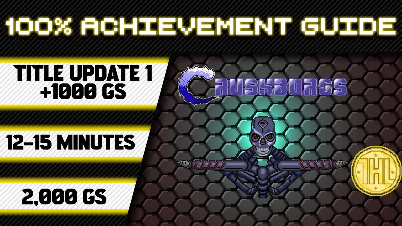 Crushborgs Title Update 1 100% Achievement Walkthrough * 1000GS in 12-15 Minutes *