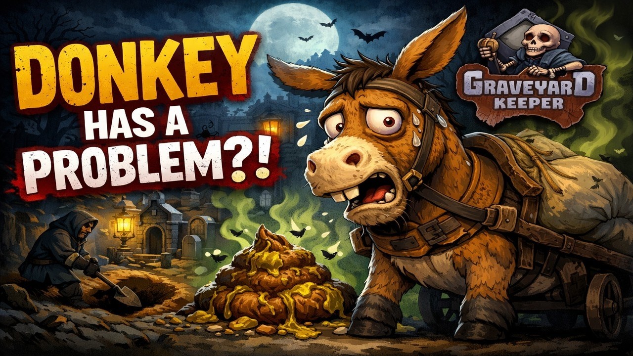 Donkey has a Problem?! I Graveyard Keeper