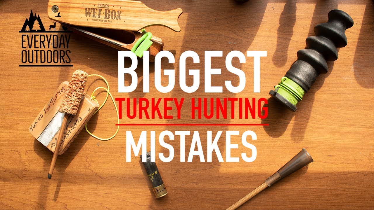5 Turkey Hunting Mistakes to Avoid!