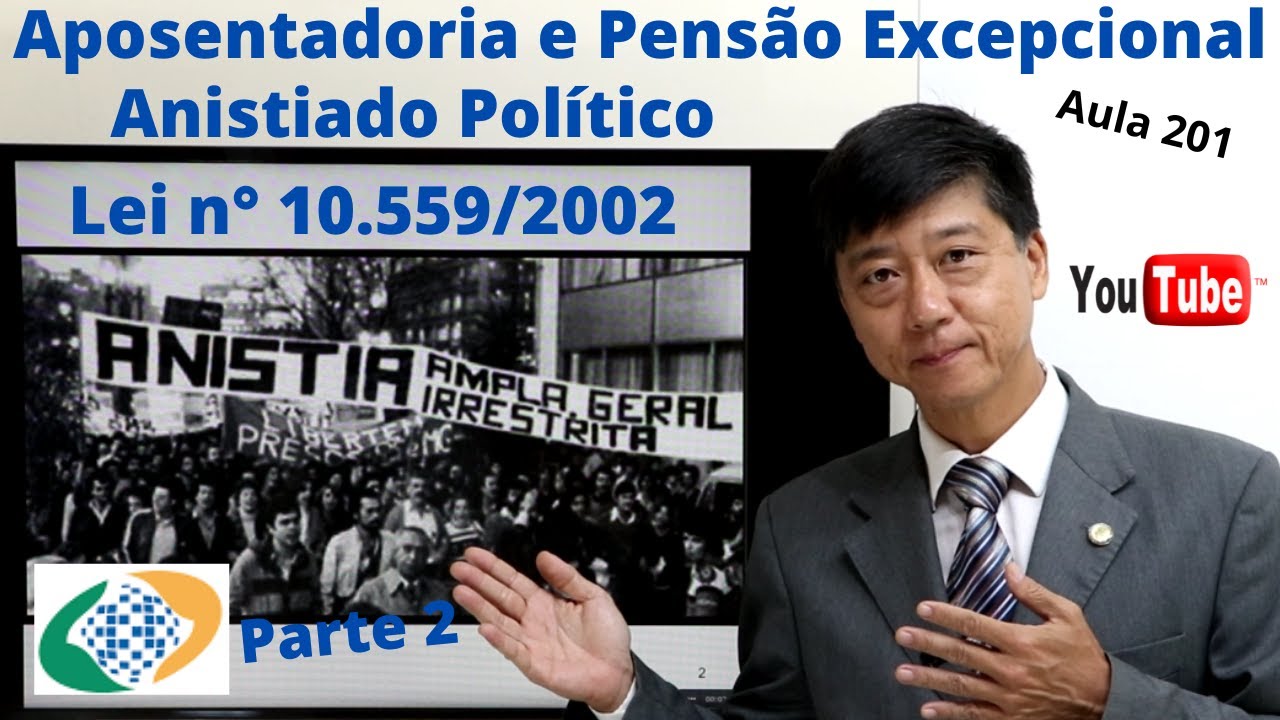 Aposentadoria e Pensão Excepcional ao Anistiado Político Lei 10559 Parte 2 - Aula 201 Previdenciário