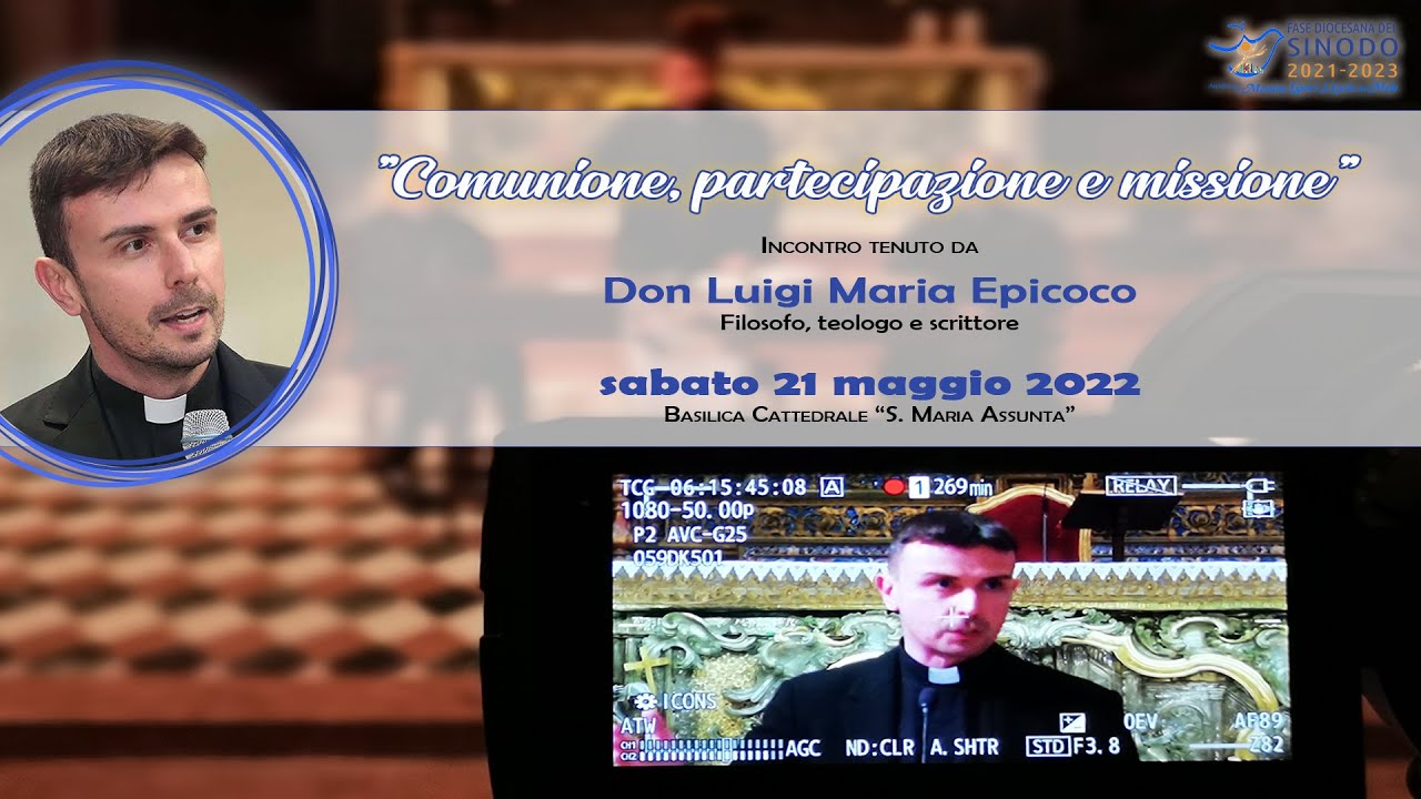 Comunione, partecipazione e missione - Relazione di Don Luigi Maria Epicoco - 21/05/2022