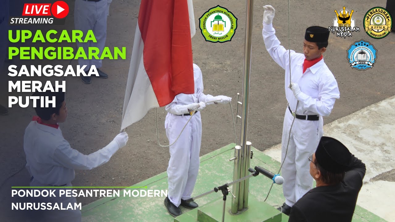 LIVE NOW !!!! | PENGIBARAN SANGSAKA MERAH PUTIH | PONPES NURUSSALAM DEPOK