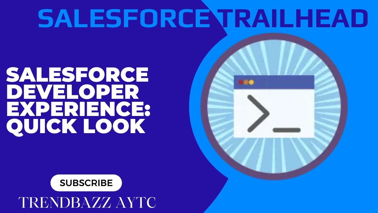 Salesforce Developer Experience: Quick Look - Salesforce Trailhead