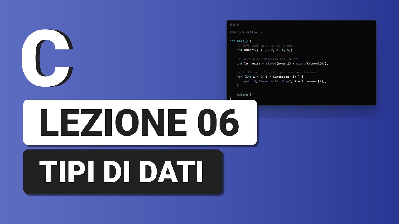 Ttipi di Dati - C Tutorial Italiano 06