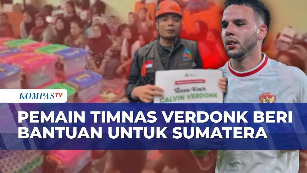 Pemain Timnas Calvin Verdonk Kirim Bantuan untuk Korban Banjir dan Longsor Sumatera
