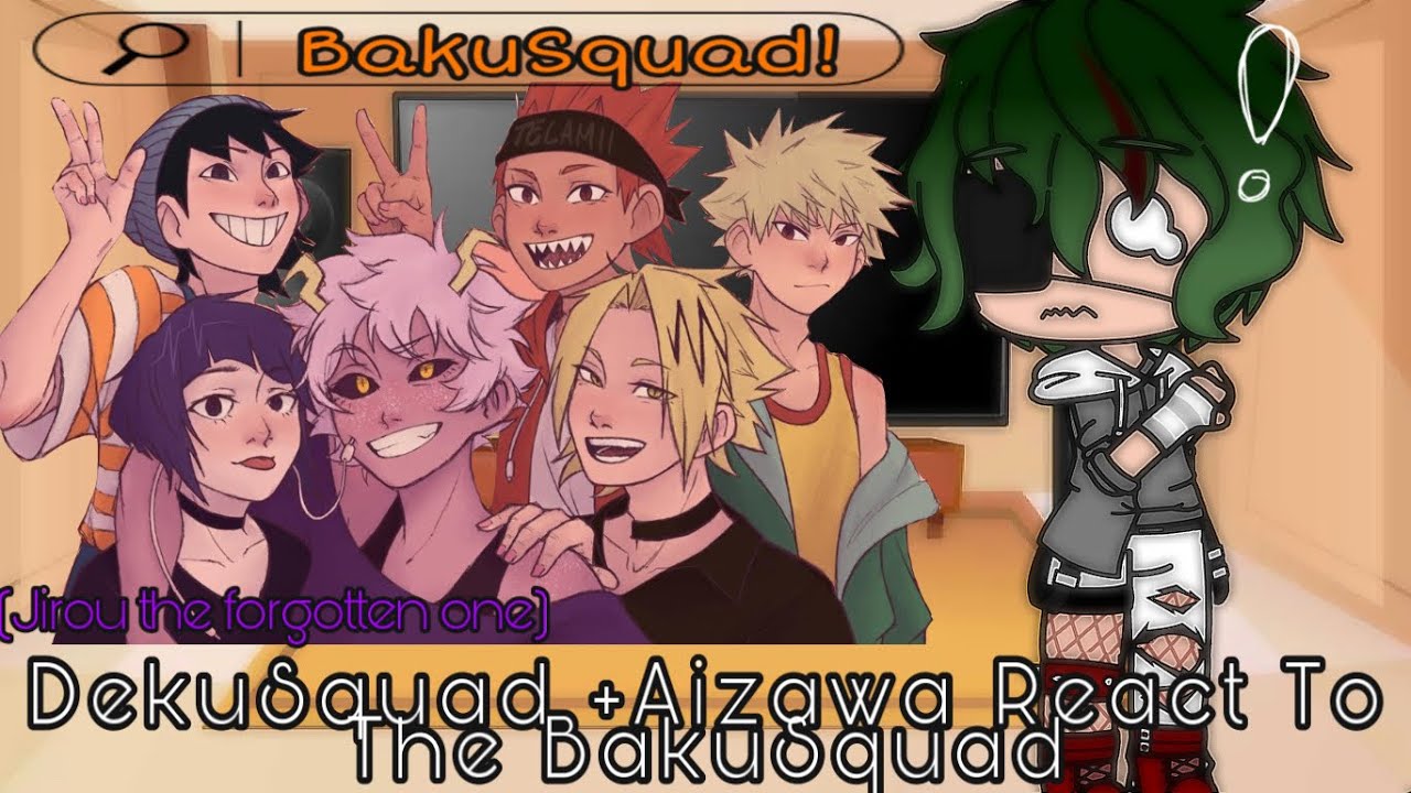 DekuSquad+Aizawa React To The BakuSquad