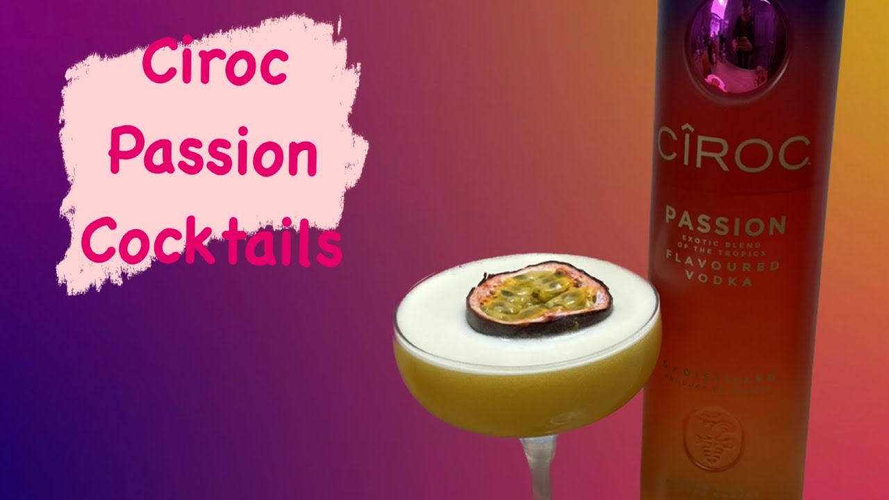 Ciroc Passion Cocktails: 4 Variations