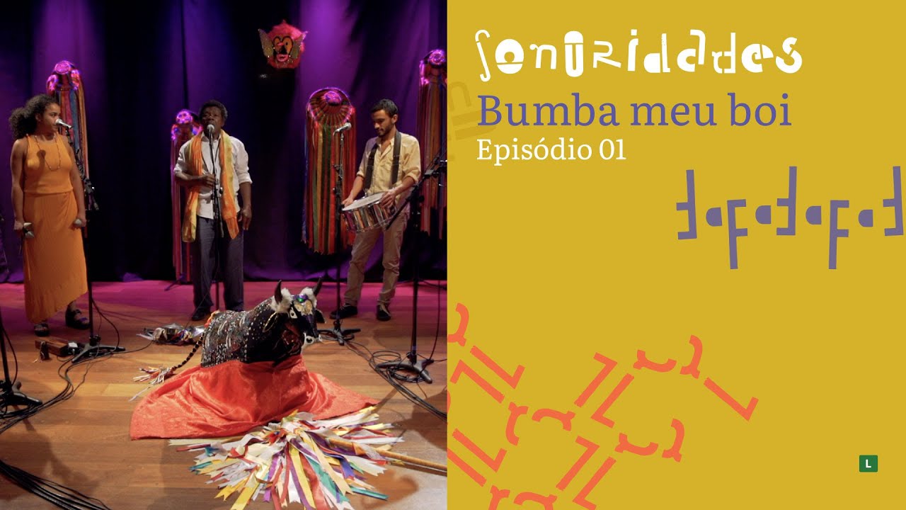 #SONORIDADES | Bumba Meu Boi - Episódio 01