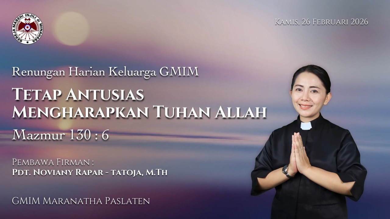 RHK GMIM Kamis, 26 Februari 2026 | Tetap Antusias Mengharapkan Tuhan Allah