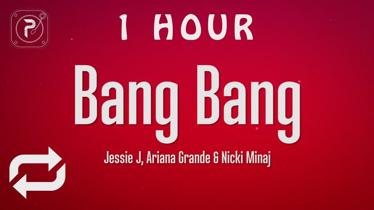 [1 HOUR 🕐 ] Jessie J, Ariana Grande, Nicki Minaj - Bang Bang (Lyrics)