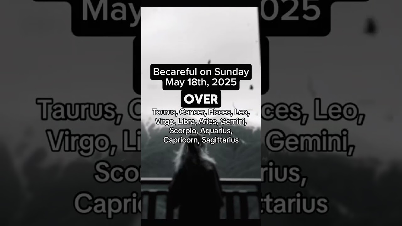 Beware Sunday May 18th, 2025 - Zodiac Warning!