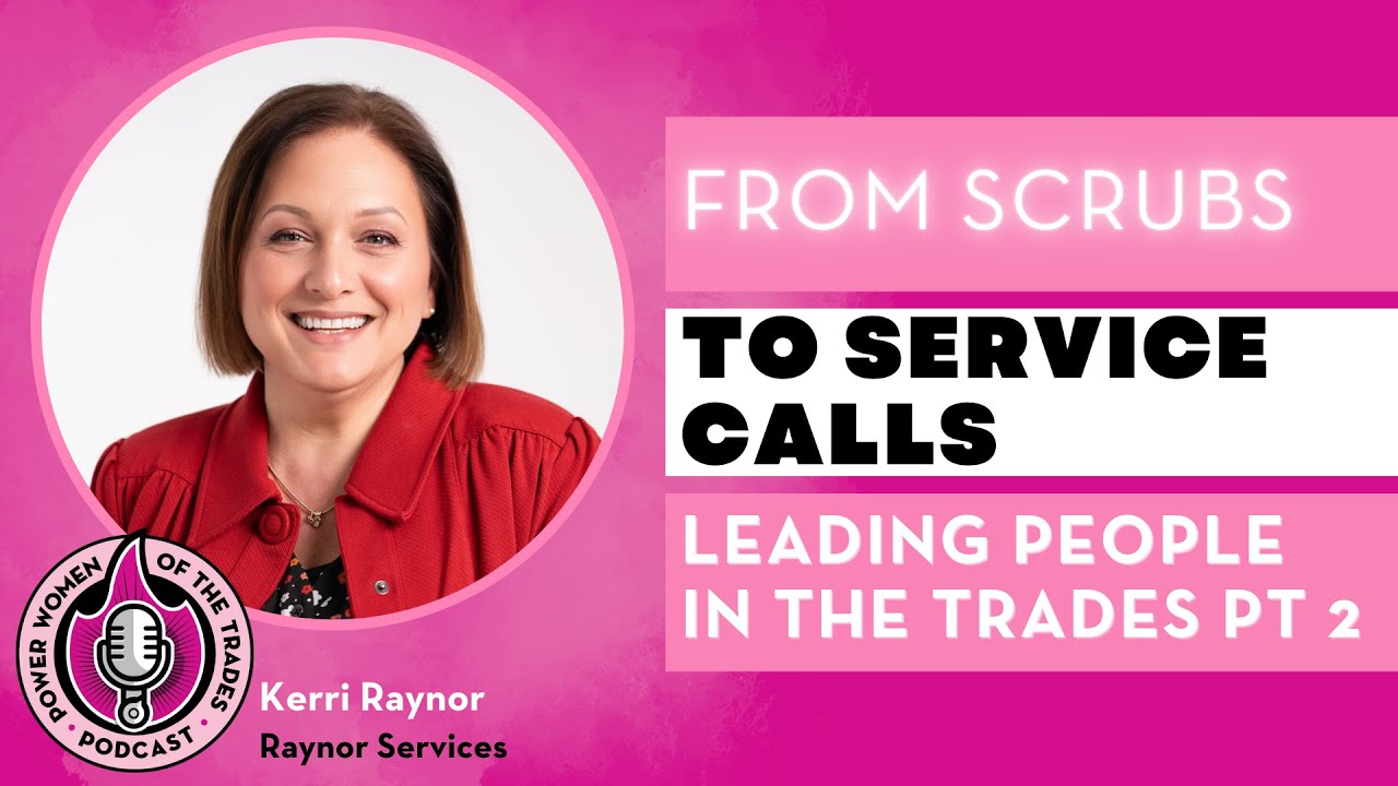 From Scrubs to Service Calls - Leading People in the Trades Part 2